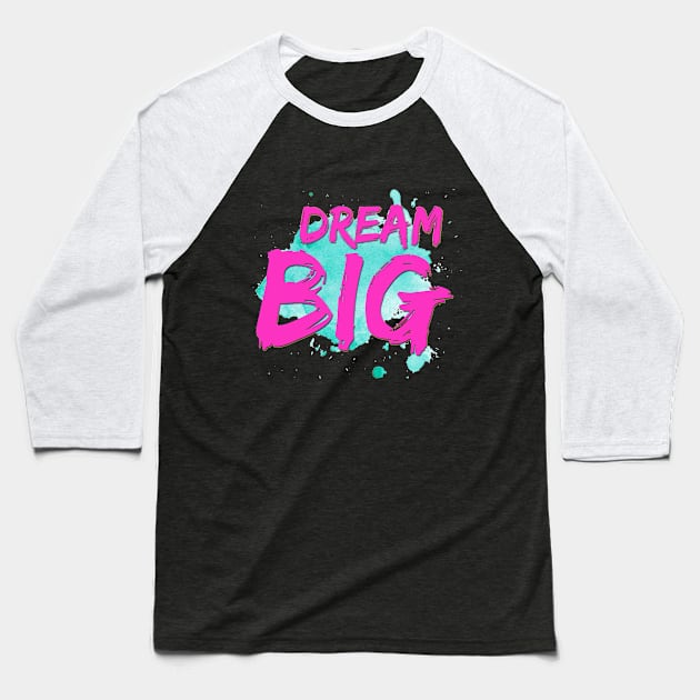 Dream Big Baseball T-Shirt by SparkleArt